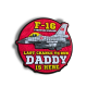F-16 Fighting Falcon - Last Chance To Run Daddy Is Here PVC  TPU Peç Patch Arma