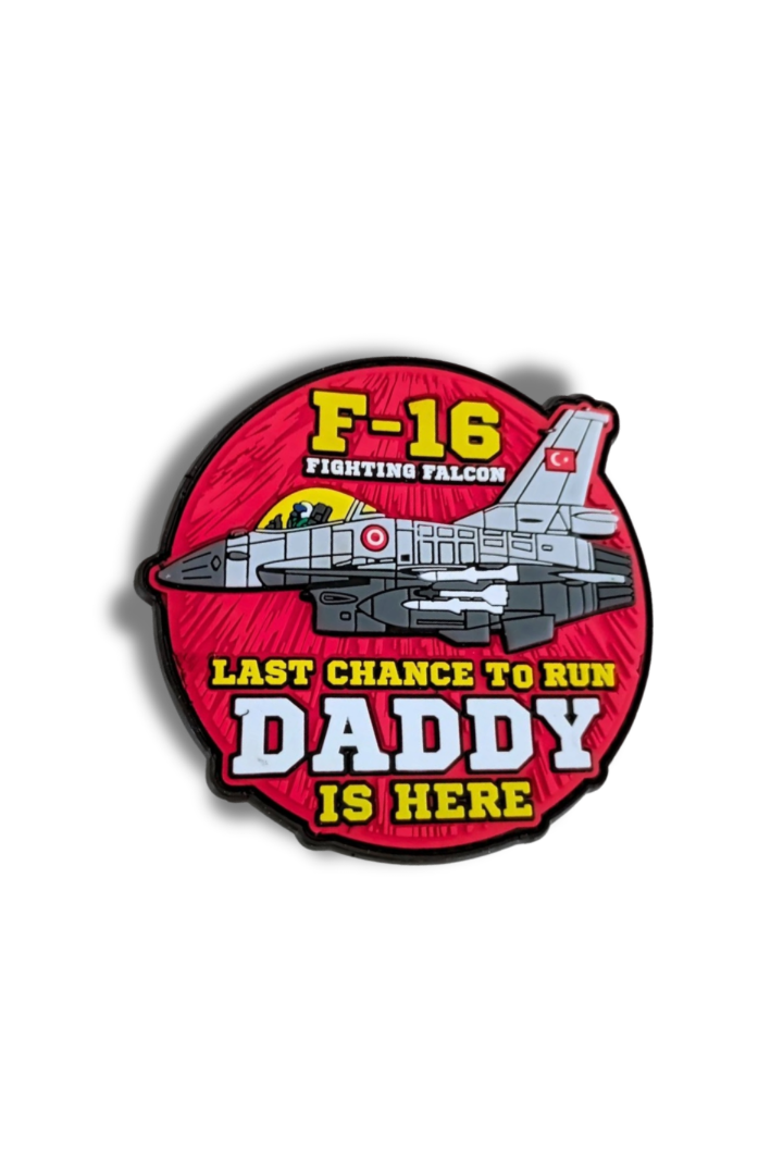 F-16 Fighting Falcon - Last Chance To Run Daddy Is Here PVC  TPU Peç Patch Arma